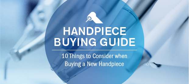 Handpiece Buying Guide: 10 Things to Consider Before Buying a New Handpiece