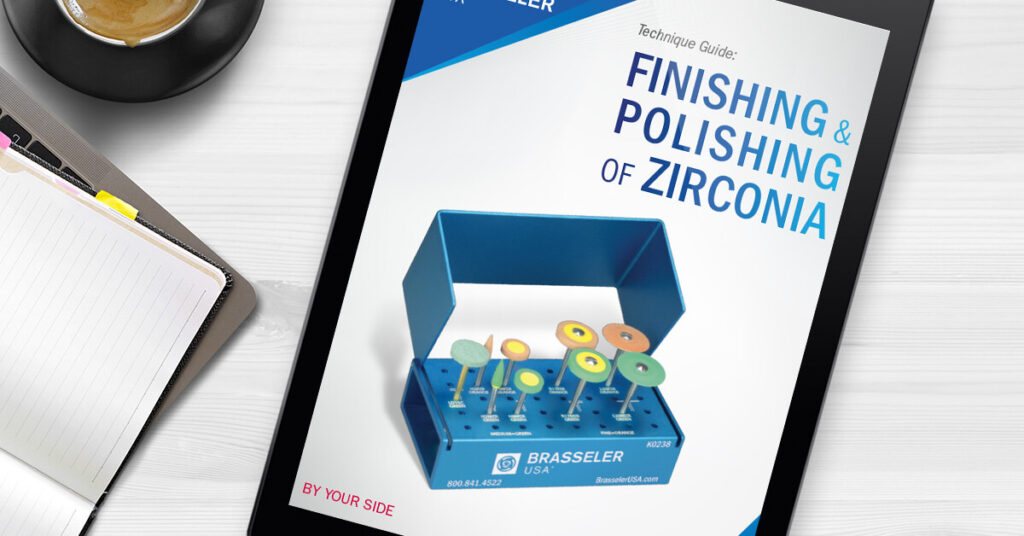 Technique Guide The Finishing and Polishing of Zirconia Brasseler